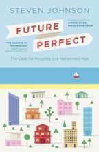 Future Perfect  The Case For Progress In A Networked Age