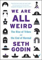 We Are All Weird  The Rise of Tribes and the End of Normal