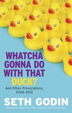 Whatcha Gonna Do With That Duck   And Other Provocations, 2006-2012