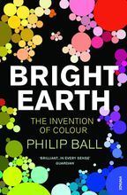 Bright Earth  The Invention of Colour