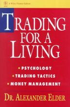 Trading for a Living : Psychology, Trading Tactics, Money Management