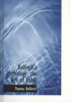 Bulfinch's Mythology : The Age of Fable