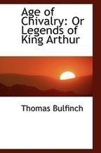 Age of Chivalry : Or Legends of King Arthur