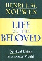 Life of the Beloved : Spiritual Living in a Secular World