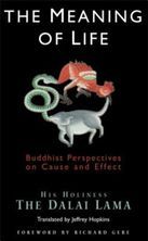 Meaning of Life : Buddhist Perspectives on Cause & Effect