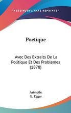 Poetique : Avec des Extraits de la Politique et des Problemes (1878)