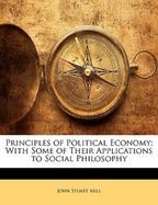 Principles of Political Economy : With Some of Their Applications to Social Philosophy