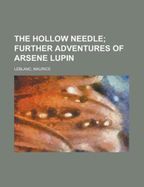 The Hollow Needle; Further Adventures of Arsene Lupin