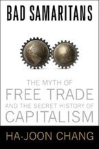 Bad Samaritans: The Myth of Free Trade and the Secret History of Capitalism