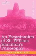 Examination of Sir William Hamilton's Philosophy