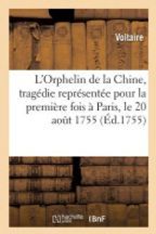 L'Orphelin De La Chine, Tragedie Representee Pour La Premiere Fois A Paris, Le 20 Aout 1755