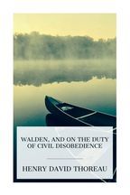 Walden, and On The Duty Of Civil Disobedience