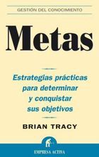 Metas : Estrategias practicas para determinar y conquistar sus objetivos /  / Goals : practical stra