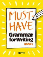 Must Have Grammar for Writing 1