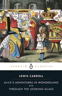 Alice's Adventures in Wonderland and Through the Looking-Glass (Penguin Classics)