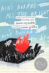 Ain't Burned All the Bright (A Caldecott Honor Winner)